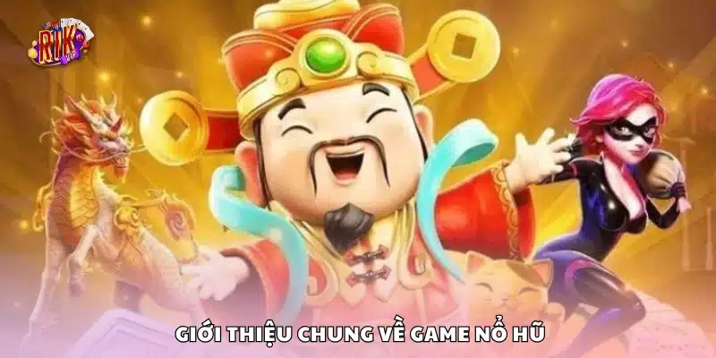 Khái quát về game nổ hũ cho người mới bắt đầu