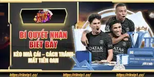 Bí quyết nhận biết bẫy kèo nhà cái – Cách tránh mất tiền oan