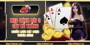 Mẹo đánh bài 3 cây dễ thắng – Chiến lược đặt cược thông minh